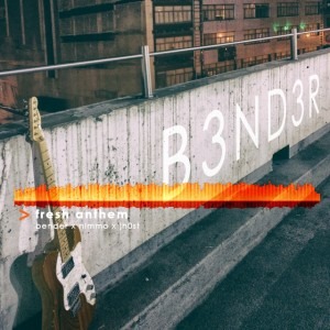B3ND3R: Fresh Anthem
